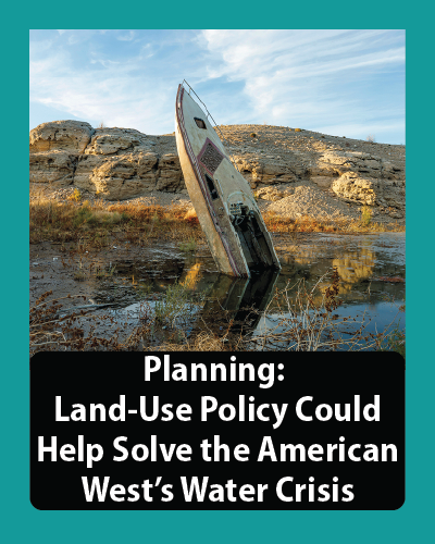 Land-Use Policy Could Help Solve the American West's Water Crisis (Planning June 2023)