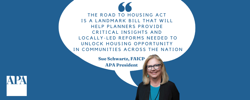 Road to Housing Act Sue quote Quote card from APA President about the Road to Housing Act