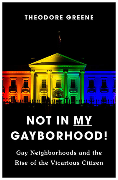 Planning August 2025 The Best Planning Books to Read Right Now Not in My Gayborhood! Gay Neighborhoods and the Rise of the Vicarious Citizen cover