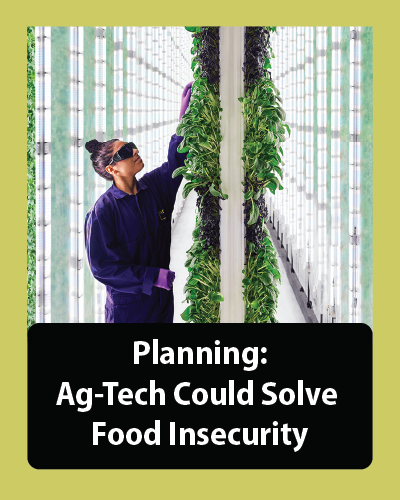 Ag-Tech Could Help Solve Food Insecurity and Supply Chain Issues (Planning July 2022)