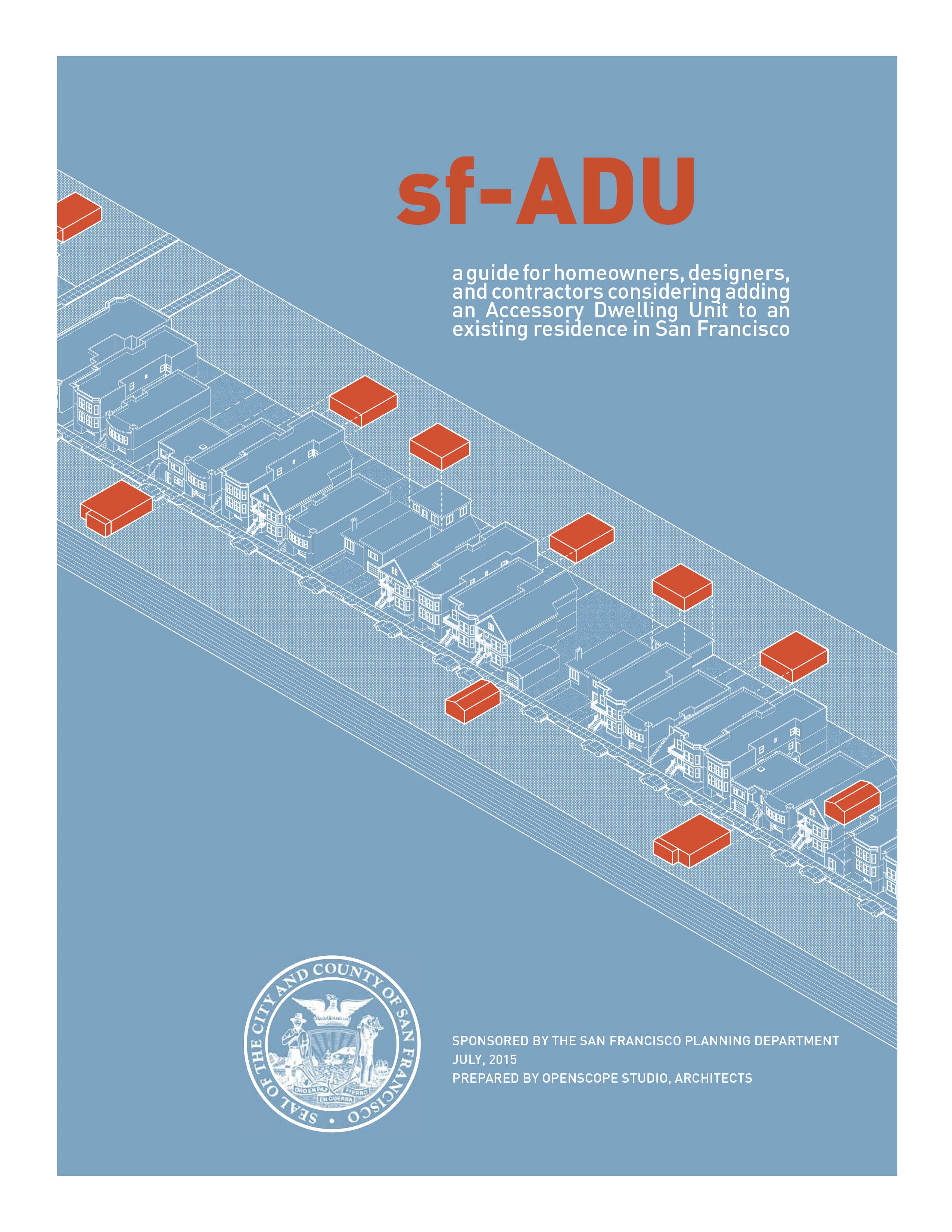 The San Francisco Planning Department and OpenScope Studio developed a handbook to guide homeowners and contractors when adding a unit to an existing residential building.