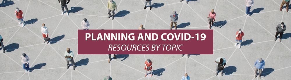 COVID-19 Resources by Topic illustration Illustration of people on linked diagonal sidewalks with the text: Planning and COVID-19: Resources by Topic.
